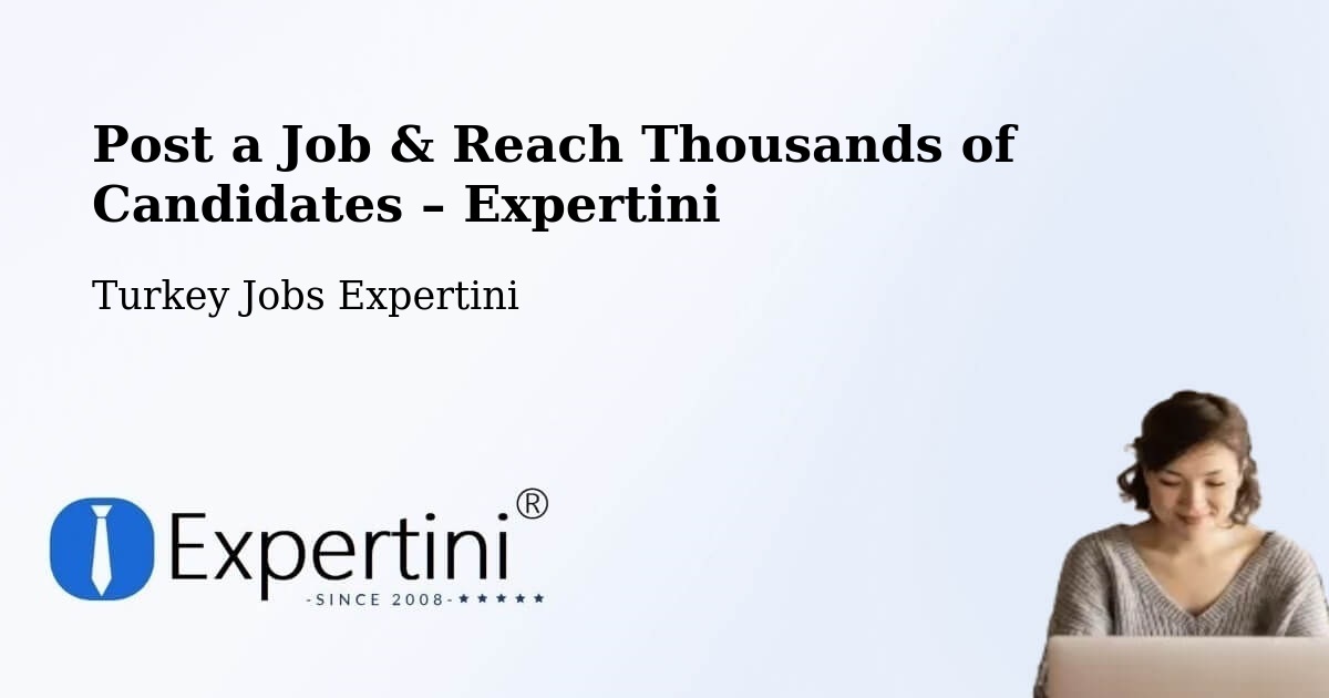 Post a Job in Tokat – Hire the Right Talent - Tokat, Turkey Jobs Expertini